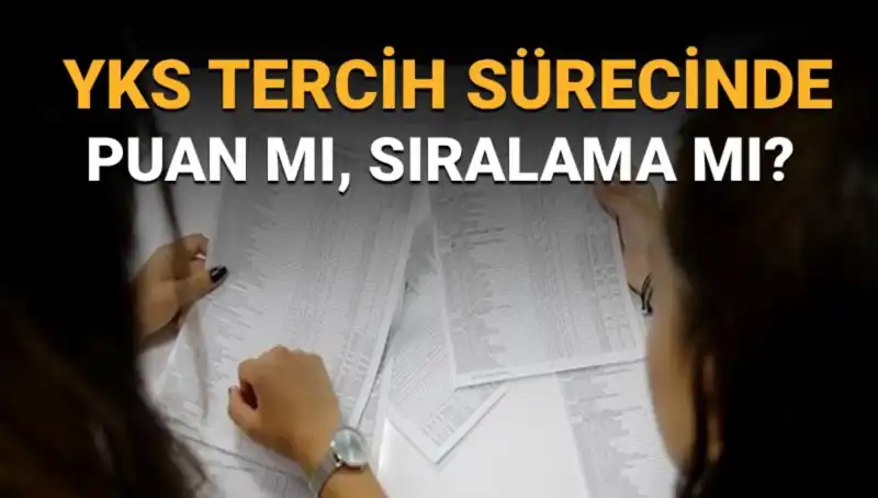 YKS Tercih Sürecinde Puan mı, Sıralama mı? İşte Doğru Tercih Listesi Hazırlamanın Yolu!