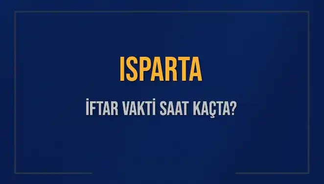 Isparta'da İftar Vakti: Saat Kaçta Okunacak?