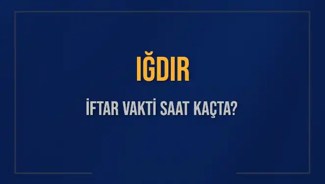 Iğdır'da Ramazan İftar Vakti Ne Zaman? İşte Tüm Detaylar