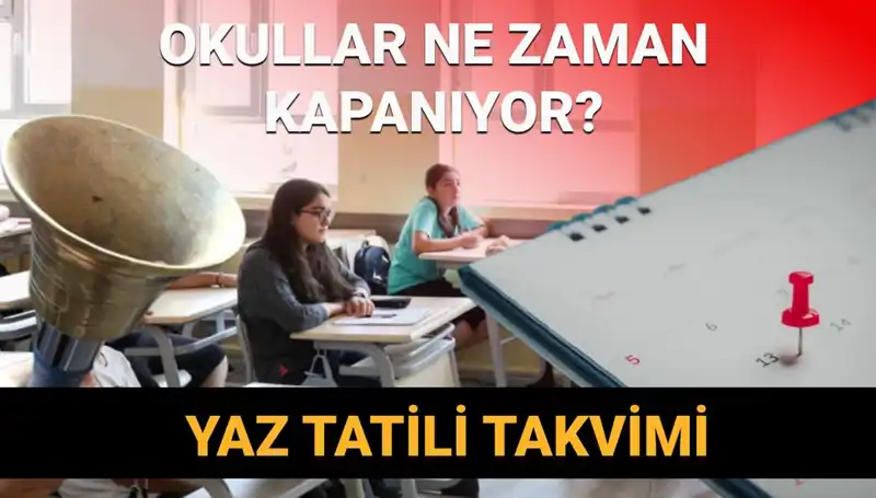 2024-2025 Eğitim Yılında Okul Kapanış Tarihleri ve Yaz Tatili Değişiklikleri