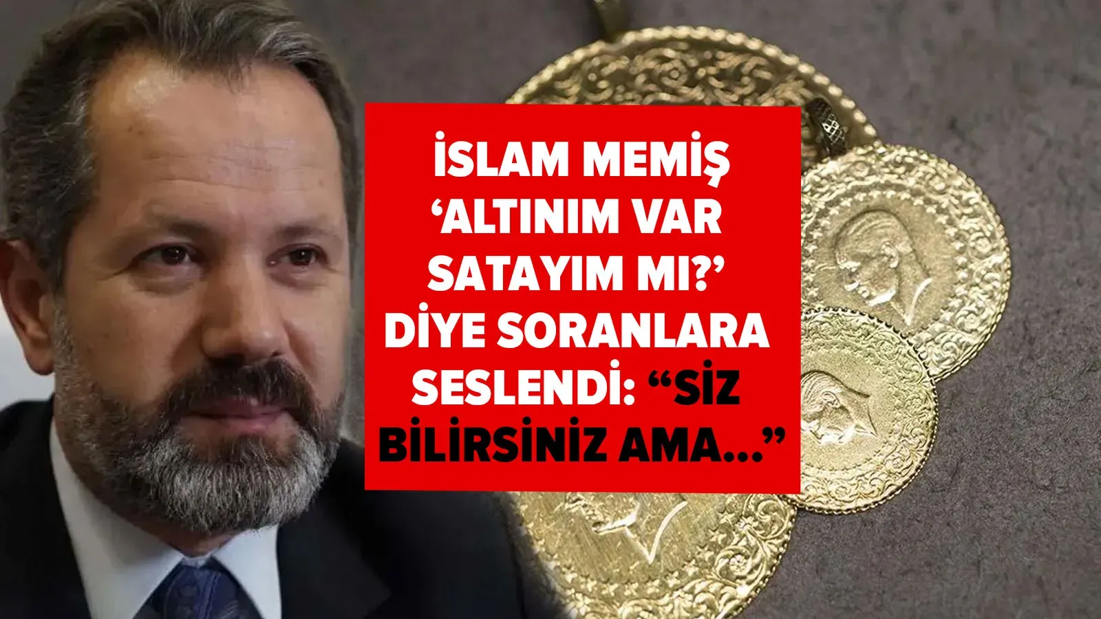 İslam Memiş’ten Altın Yatırımcılarına Uyarı: “Satış Kararını Siz Bilirsiniz, Ancak Dikkatli Olun”