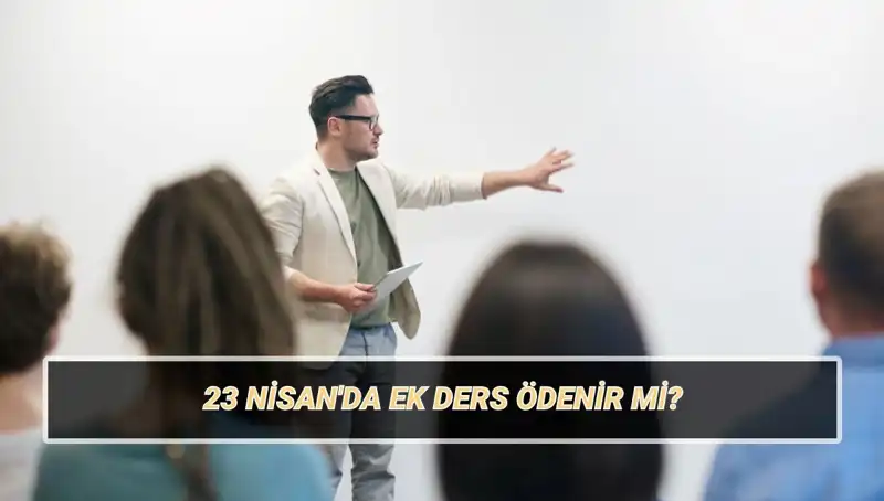 23 Nisan’da Ek Ders Ödemeleri: Öğretmenler İçin Yeni Düzenlemeler Neleri Getiriyor?