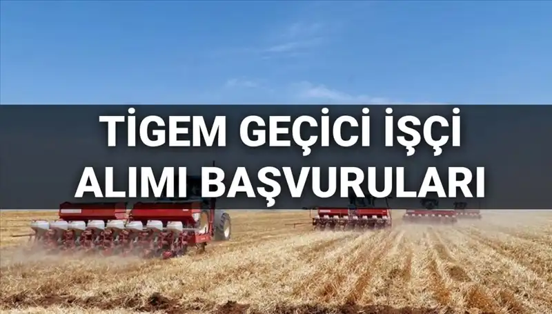 2025 TİGEM Geçici İşçi Alımı: Başvuru Süreci ve Detaylar