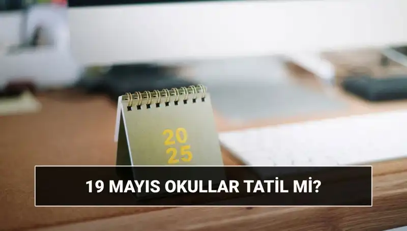 19 Mayıs’ta Okullar Tatil Mi? Üniversiteler Açık Mı? İşte Tüm Detaylar!