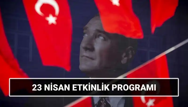 2025 23 Nisan Ulusal Egemenlik ve Çocuk Bayramı Etkinlikleri: Detaylı Takvim