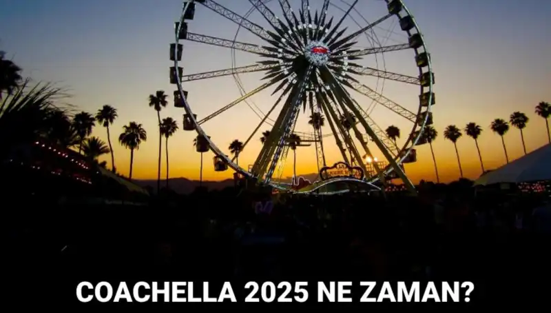 Coachella Festivali 2025: Müzik ve Sanatın Büyüleyici Buluşması