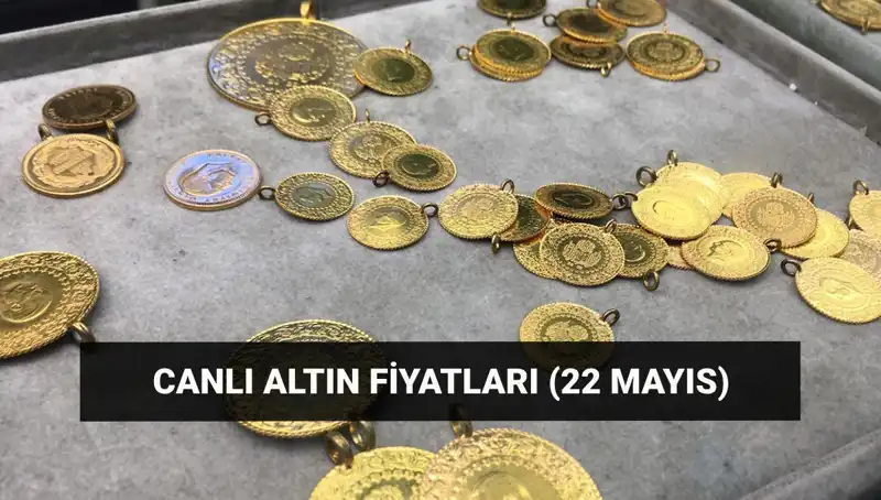 22 Mayıs Altın Fiyatları: Gram ve Çeyrek Altında Son Durum!