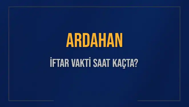 Ardahan'da İftar Vakti: Ezan Saati ve Kalan Süre