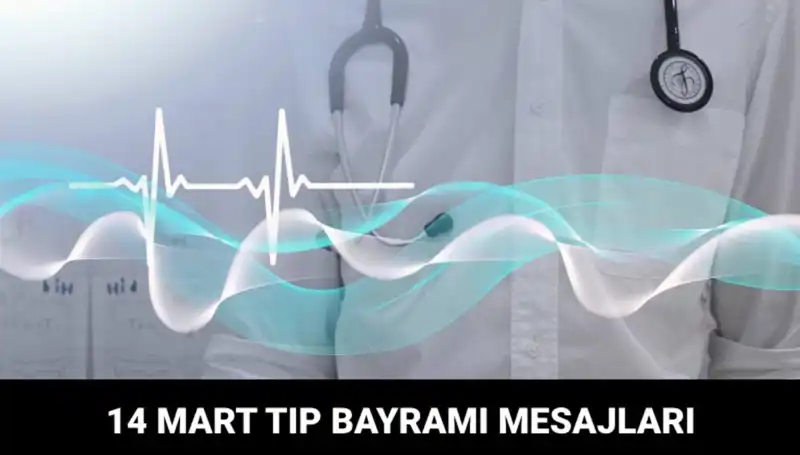 14 Mart Tıp Bayramı'nda Sağlık Çalışanlarına Kalpten Mesajlar ve Kutlamalar