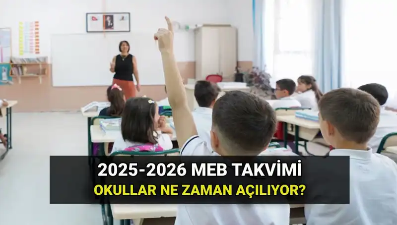 Okullar Ne Zaman Açılacak? 2025-26 Eğitim Takvimi Açıklandı!