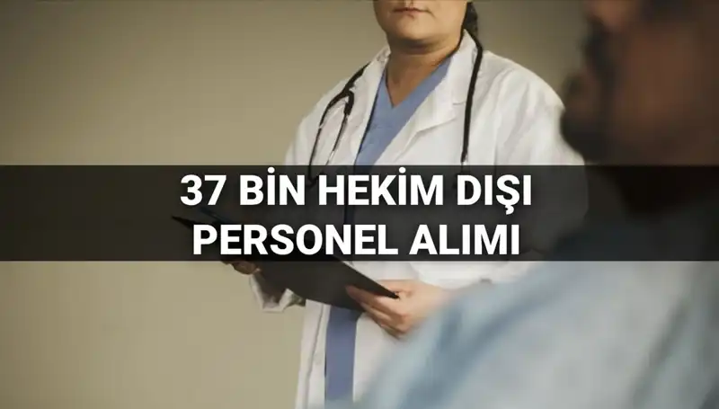 2025'te Sağlık Bakanlığı'na 37 Bin Hekim Dışı Personel Alımı: Detaylar Burada!