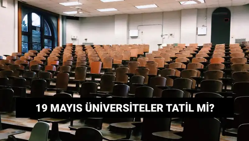 19 Mayıs'ta Üniversiteler Tatil Mi? Devlet ve Özel Kurumlar Kapalı Mı?