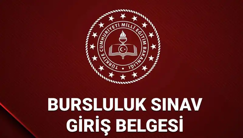 2025 Bursluluk Sınavı Giriş Yerleri ve Belgeleri Açıklandı mı?
